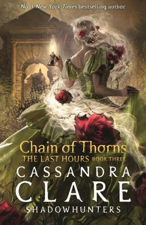 The Last Hours 3: Chain of Thorns de Cassandra Clare