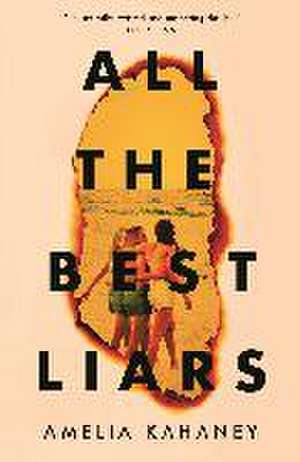 All the Best Liars de Amelia Kahaney