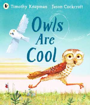 Owls Are Cool de Timothy Knapman