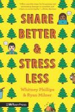 Share Better and Stress Less de Whitney Phillips