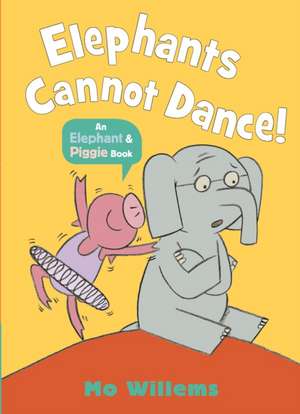 Elephants Cannot Dance! de Mo Willems