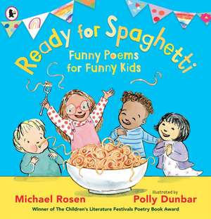 Ready for Spaghetti: Funny Poems for Funny Kids de Michael Rosen