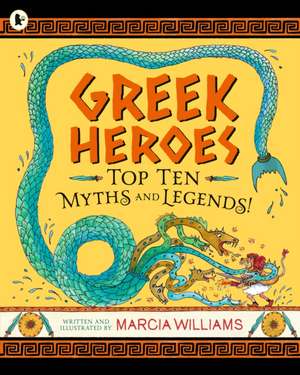 Greek Heroes: Top Ten Myths and Legends! de Marcia Williams