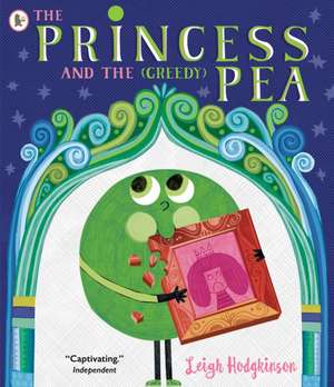 Princess and the (Greedy) Pea de Leigh Hodgkinson