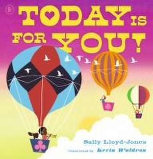 Today Is for You! de Sally Lloyd-Jones