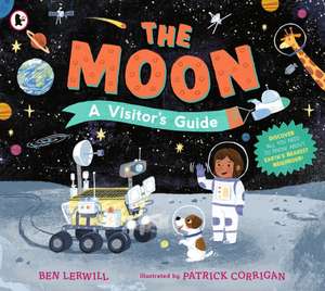 The Moon: A Visitor's Guide de Ben Lerwill