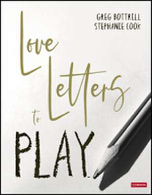 Love Letters to Play de Greg Bottrill