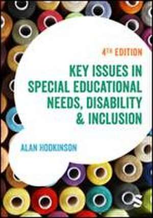 Key Issues in Special Educational Needs, Disability and Inclusion de Alan Hodkinson