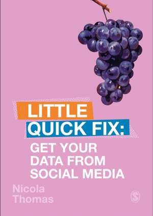 Get Your Data From Social Media: Little Quick Fix de Nicola Thomas