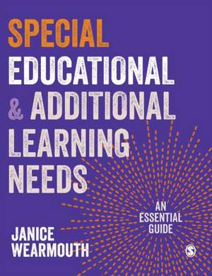Special Educational and Additional Learning Needs: An Essential Guide de Janice Wearmouth