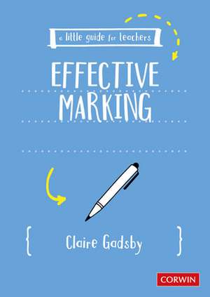 A Little Guide for Teachers: Efficient Marking de Claire Gadsby