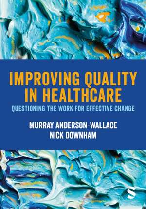 Improving Quality in Healthcare de Murray Anderson-Wallace