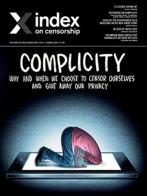 Index on Censorship: Complicity: Why and when we choose to censor ourselves and give away our privacy de Rachael Jolley