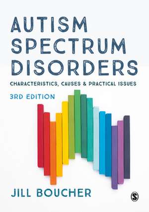 Autism Spectrum Disorders: Characteristics, Causes and Practical Issues de Jill Boucher