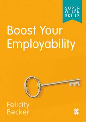 Boost Your Employability de Felicity Becker