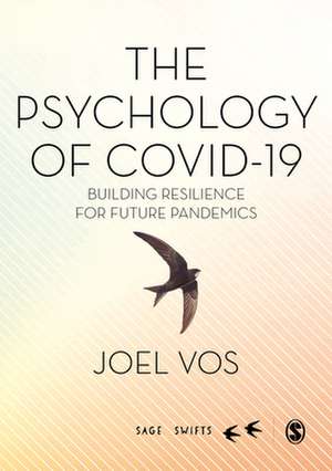 The Psychology of Covid-19: Building Resilience for Future Pandemics de Joel Vos