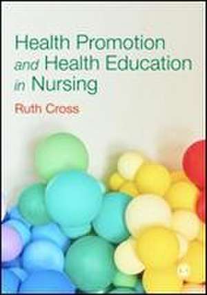 Health Promotion and Health Education in Nursing de Ruth Cross