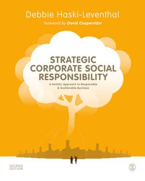 Strategic Corporate Social Responsibility: A Holistic Approach to Responsible and Sustainable Business de Debbie Haski-Leventhal