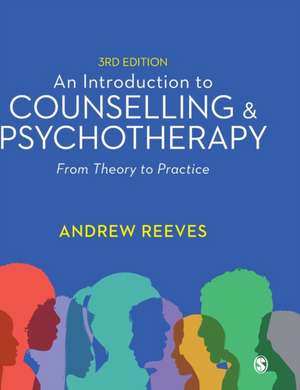 An Introduction to Counselling and Psychotherapy: From Theory to Practice de Andrew Reeves