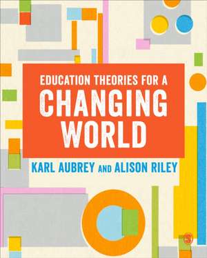 Education Theories for a Changing World de Karl Aubrey