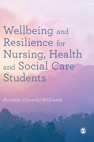 Wellbeing and Resilience for Nursing, Health and Social Care Students de Annette Chowthi-Williams