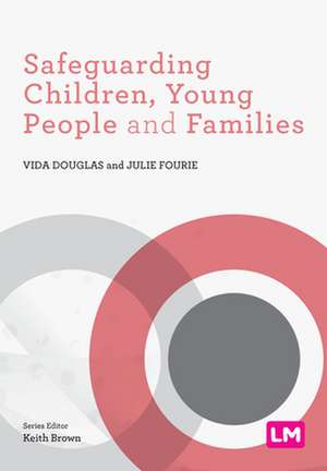 Safeguarding Children, Young People and Families de Vida Douglas