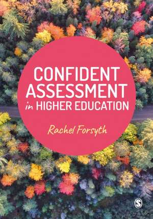 Confident Assessment in Higher Education de Rachel Forsyth