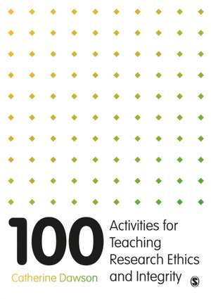 100 Activities for Teaching Research Ethics and Integrity de Catherine Dawson