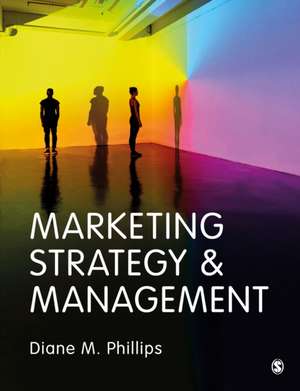 Marketing Strategy & Management de Diane M. Phillips