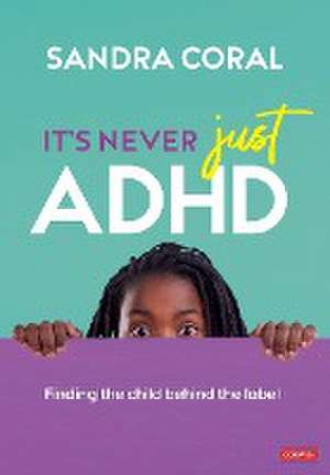 It's Never Just ADHD de Sandra Coral