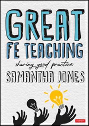 Great FE Teaching: Sharing good practice de Samantha Jones