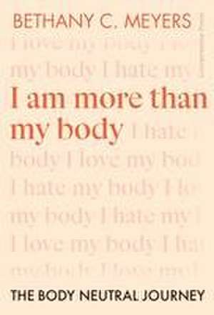 I Am More Than My Body de Bethany C. Meyers Inc