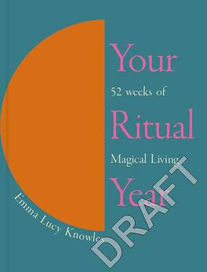 Your Ritual Year de Emma Lucy Knowles