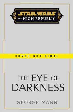 Star Wars: The Eye of Darkness (The High Republic) de George Mann