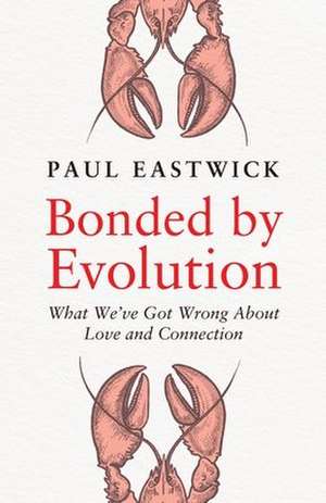 Bonded by Evolution de Paul Eastwick