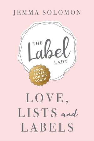 Love, Lists and Labels de Jemma Solomon