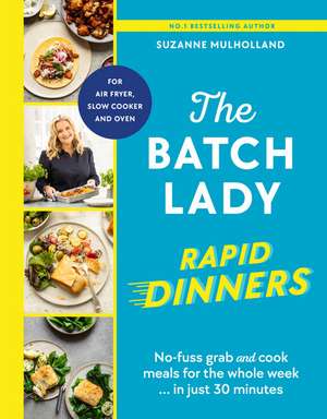 The Batch Lady Rapid Dinners de Suzanne Mulholland