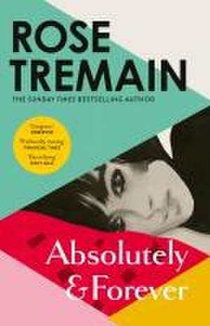 Absolutely and Forever de Rose Tremain