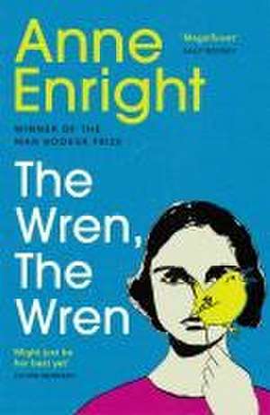 The Wren, The Wren de Anne Enright