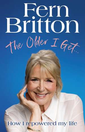 The Older I Get... de Fern Britton