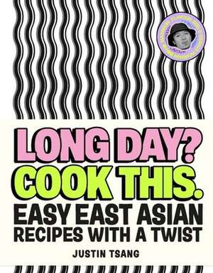 Long Day? Cook This. de Justin Tsang