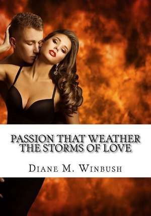 Passion That Weather the Storms of Love de Mrs Diane M. Winbush