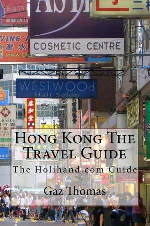 Hong Kong the Travel Guide de Gaz Thomas