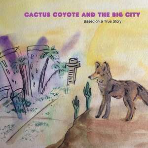 Cactus Coyote & the Big City de Linda Cole