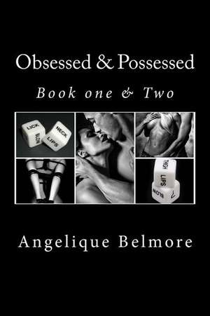 Obsessed & Possessed ( Book One & Two) de Angelique Belmore