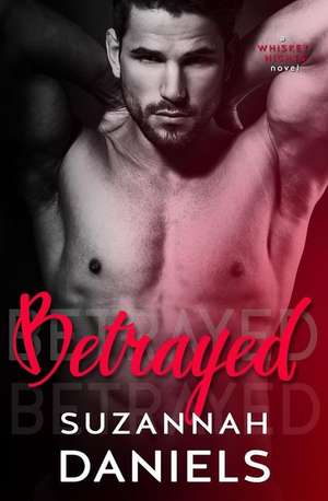 Betrayed de Suzannah Daniels