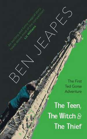 The Teen, the Witch and the Thief de Ben Jeapes