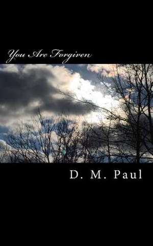 You Are Forgiven de D. M. Paul