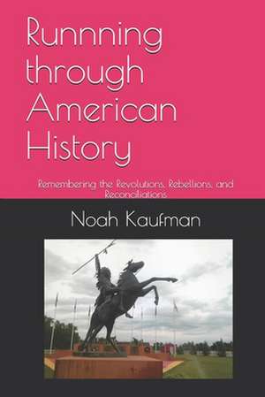 Runnning Through American History de Prof Noah Ari Kaufman