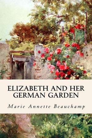 Elizabeth and Her German Garden de Marie Annette Beauchamp